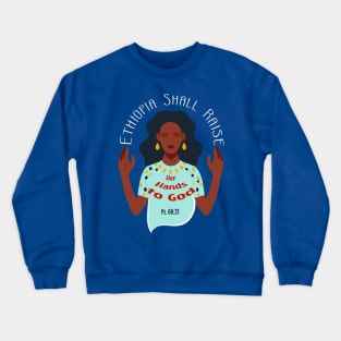 Ethiopia Shall Raise Her Hands to God Crewneck Sweatshirt